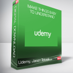 Udemy, Jason Teteak - Make Things Easy To Understand