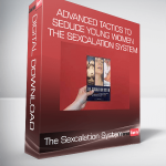 ADVANCED TACTICS TO SEDUCE YOUNG WOMEN - The Sexcalation System