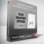 Elastic Steel - Kicking Mastery System (Levels 1, 2 & 3)