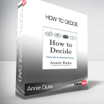 Annie Duke - How to Decide
