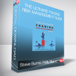 Steve Burns, Holly Burns - The Ultimate Trading Risk Management Guide